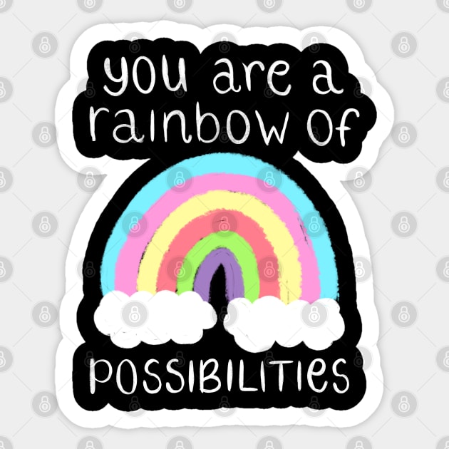 You Are A Rainbow Of Possibilities Sticker by Lizzamour